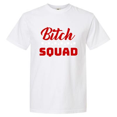 Bitch Squad Design Gift Garment-Dyed Heavyweight T-Shirt