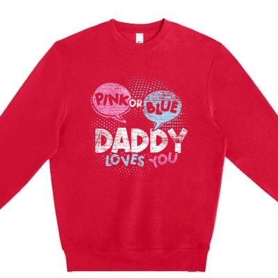 Baby Shower Dad Or Blue Daddy Loves You Gender Reveal Premium Crewneck Sweatshirt