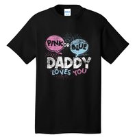 Baby Shower Dad Or Blue Daddy Loves You Gender Reveal Tall T-Shirt