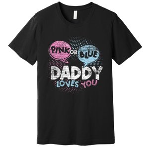 Baby Shower Dad Or Blue Daddy Loves You Gender Reveal Premium T-Shirt