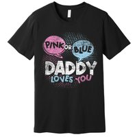 Baby Shower Dad Or Blue Daddy Loves You Gender Reveal Premium T-Shirt