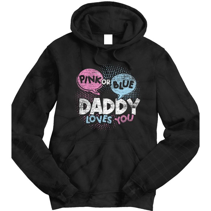 Baby Shower Dad Or Blue Daddy Loves You Gender Reveal Tie Dye Hoodie