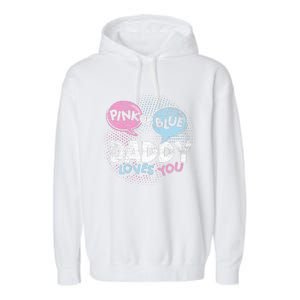 Baby Shower Dad Or Blue Daddy Loves You Gender Reveal Garment-Dyed Fleece Hoodie