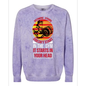 Becoming Strong Doesn T Start In The Gym, It Starts In Your Head Colorblast Crewneck Sweatshirt