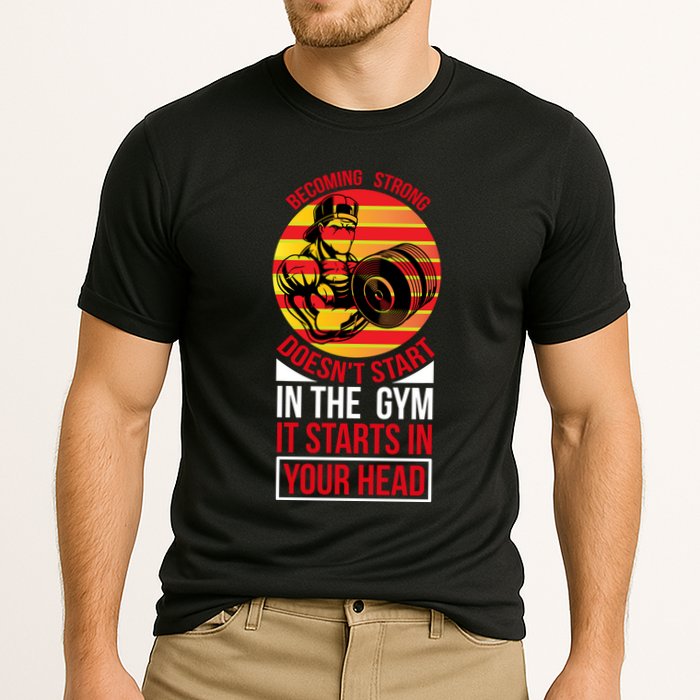 Becoming Strong Doesn T Start In The Gym, It Starts In Your Head Performance Shirt
