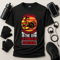 Becoming Strong Doesn T Start In The Gym, It Starts In Your Head Performance Shirt