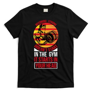 Becoming Strong Doesn T Start In The Gym, It Starts In Your Head T-Shirt