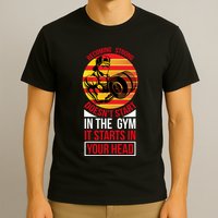Becoming Strong Doesn T Start In The Gym, It Starts In Your Head T-Shirt