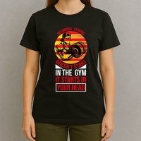 Becoming Strong Doesn T Start In The Gym, It Starts In Your Head T-Shirt