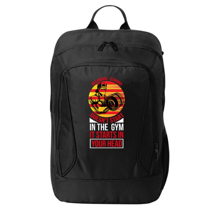 Becoming Strong Doesn T Start In The Gym, It Starts In Your Head City Backpack