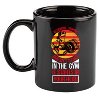 Becoming Strong Doesn T Start In The Gym, It Starts In Your Head 11oz C Handle Ceramic Mug