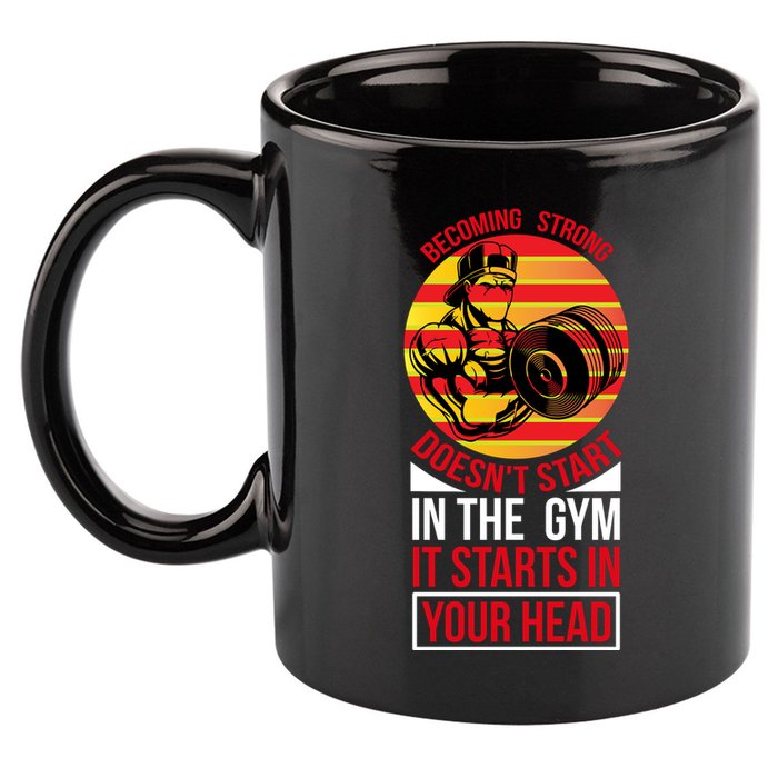 Becoming Strong Doesn T Start In The Gym, It Starts In Your Head 11oz C Handle Ceramic Mug