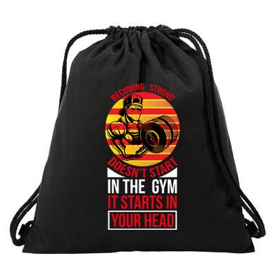 Becoming Strong Doesn T Start In The Gym, It Starts In Your Head Drawstring Bag