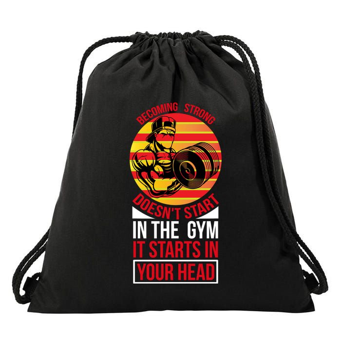 Becoming Strong Doesn T Start In The Gym, It Starts In Your Head Drawstring Bag