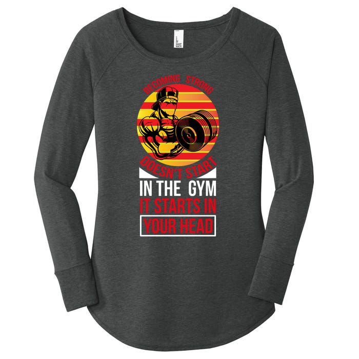 Becoming Strong Doesn T Start In The Gym, It Starts In Your Head Women's Perfect Tri Tunic Long Sleeve Shirt