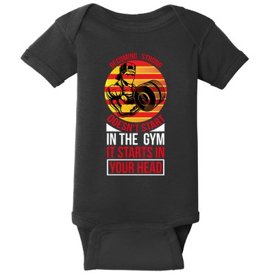 Becoming Strong Doesn T Start In The Gym, It Starts In Your Head Baby Bodysuit