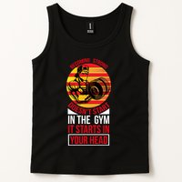 Becoming Strong Doesn T Start In The Gym, It Starts In Your Head Tank Top