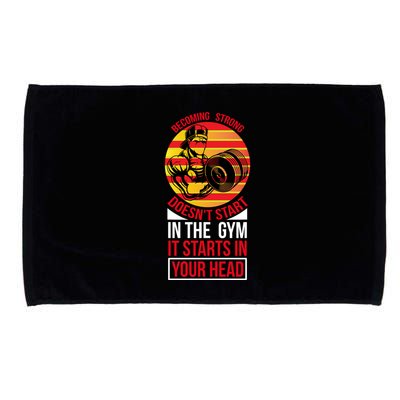 Becoming Strong Doesn T Start In The Gym, It Starts In Your Head Microfiber Hand Towel
