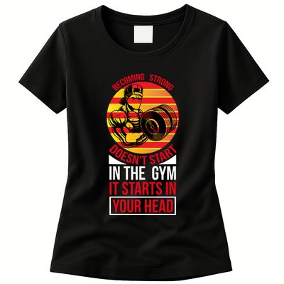 Becoming Strong Doesn T Start In The Gym, It Starts In Your Head Womens T-Shirt