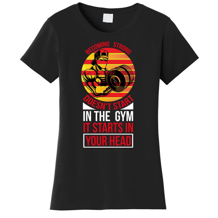 Becoming Strong Doesn T Start In The Gym, It Starts In Your Head Women's T-Shirt