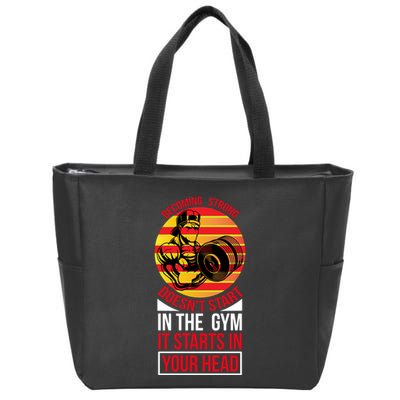 Becoming Strong Doesn T Start In The Gym, It Starts In Your Head Zip Tote Bag