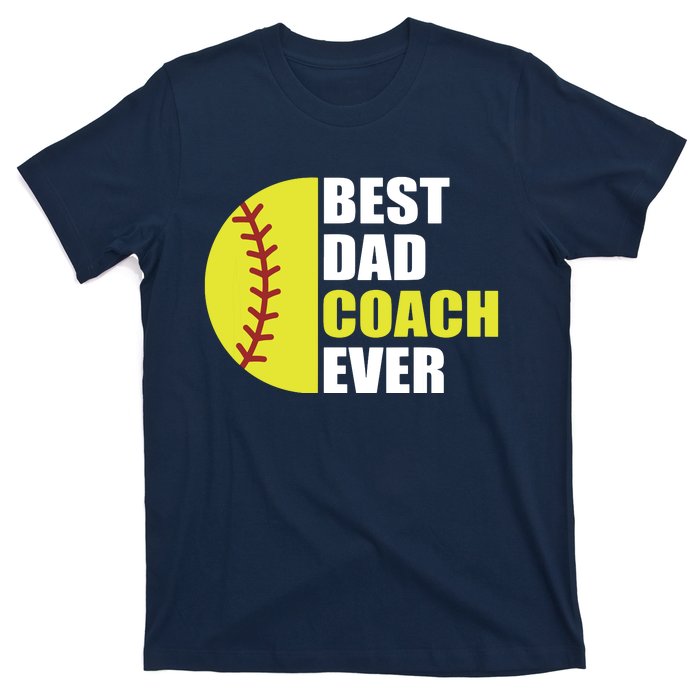 Best Softball Dad Coach Ever Fathers Day Softball Coach Dad T-Shirt