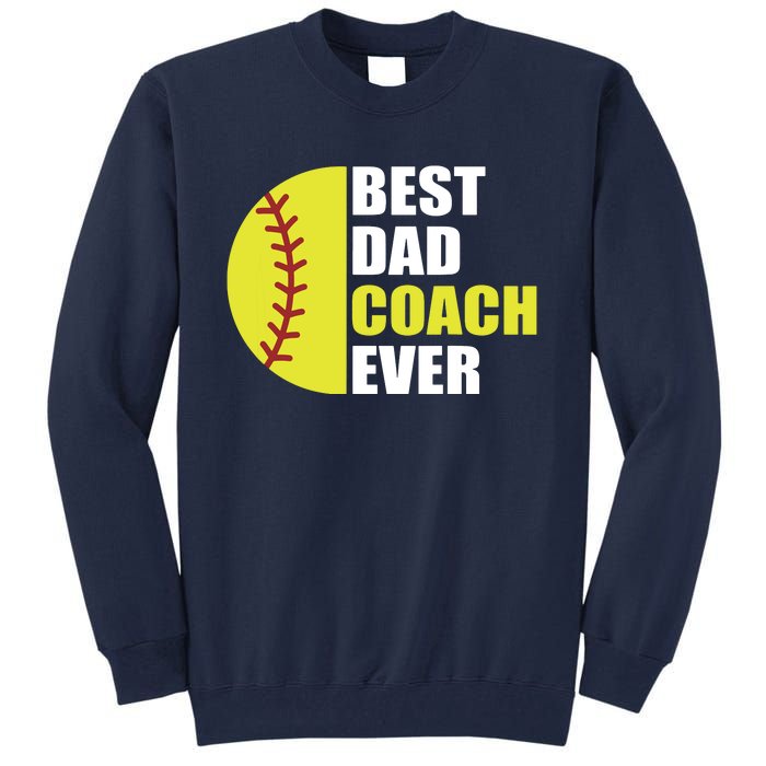 Best Softball Dad Coach Ever Fathers Day Softball Coach Dad Tall Sweatshirt