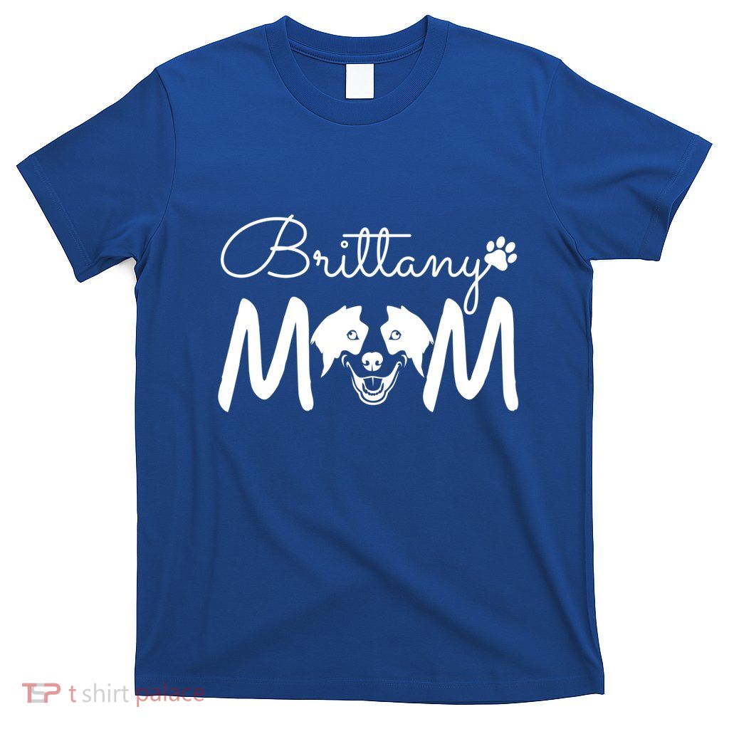 Brittany Spaniel Dog Rescue Brittany Mom Gift T-Shirt