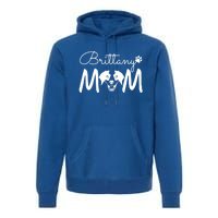 Brittany Spaniel Dog Rescue Brittany Mom Gift Premium Hoodie