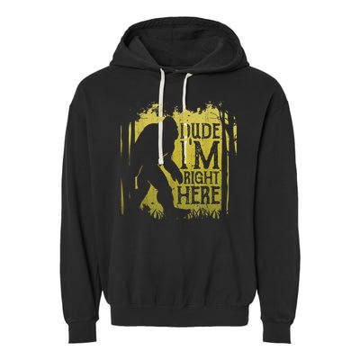 Bigfoot Sasquatch Dude I'm Right Here Funny Men Vintage Garment-Dyed Fleece Hoodie