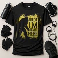 Bigfoot Sasquatch Dude I'm Right Here Funny Men Vintage Performance Shirt