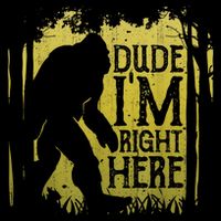 Bigfoot Sasquatch Dude I'm Right Here Funny Men Vintage Performance Shirt