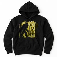 Bigfoot Sasquatch Dude I'm Right Here Funny Men Vintage Hoodie
