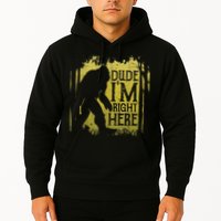 Bigfoot Sasquatch Dude I'm Right Here Funny Men Vintage Hoodie