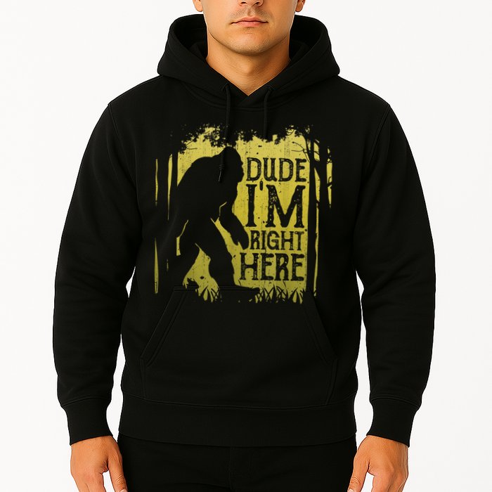 Bigfoot Sasquatch Dude I'm Right Here Funny Men Vintage Hoodie