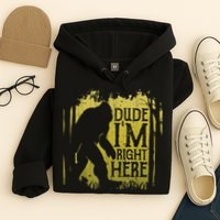 Bigfoot Sasquatch Dude I'm Right Here Funny Men Vintage Hoodie