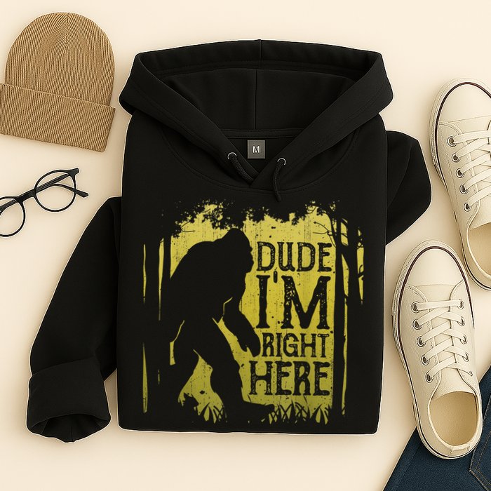 Bigfoot Sasquatch Dude I'm Right Here Funny Men Vintage Hoodie
