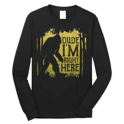 Bigfoot Sasquatch Dude I'm Right Here Funny Men Vintage Long Sleeve Shirt