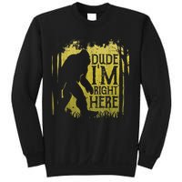 Bigfoot Sasquatch Dude I'm Right Here Funny Men Vintage Sweatshirt