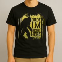 Bigfoot Sasquatch Dude I'm Right Here Funny Men Vintage T-Shirt