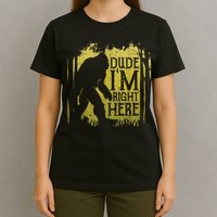 Bigfoot Sasquatch Dude I'm Right Here Funny Men Vintage T-Shirt