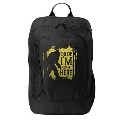 Bigfoot Sasquatch Dude I'm Right Here Funny Men Vintage City Backpack