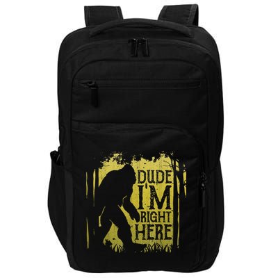 Bigfoot Sasquatch Dude I'm Right Here Funny Men Vintage Impact Tech Backpack