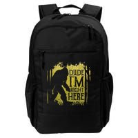 Bigfoot Sasquatch Dude I'm Right Here Funny Men Vintage Backpack