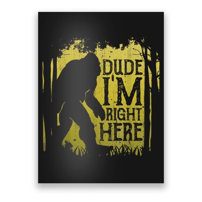 Bigfoot Sasquatch Dude I'm Right Here Funny Men Vintage Poster