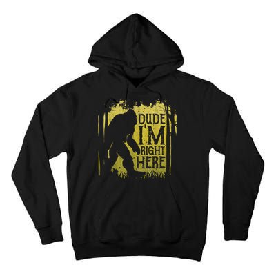 Bigfoot Sasquatch Dude I'm Right Here Funny Men Vintage Tall Hoodie