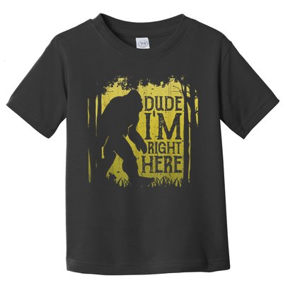 Bigfoot Sasquatch Dude I'm Right Here Funny Men Vintage Toddler T-Shirt