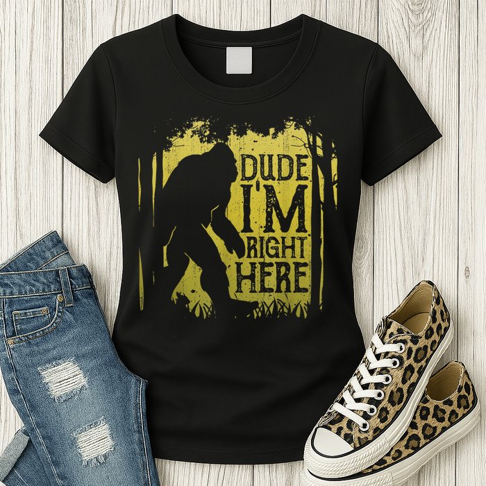 Bigfoot Sasquatch Dude I'm Right Here Funny Men Vintage Womens T-Shirt