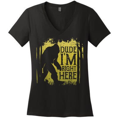 Bigfoot Sasquatch Dude I'm Right Here Funny Men Vintage Women's V-Neck T-Shirt