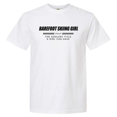 Barefoot Skiing Definition Barefooting Adventure Sports Gift Garment-Dyed Heavyweight T-Shirt